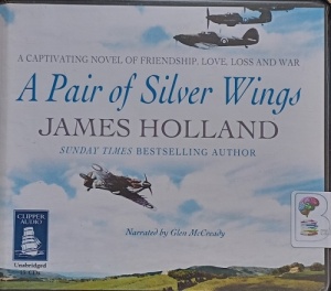 A Pair of Silver Wings written by James Holland performed by Glen McCready on Audio CD (Unabridged)